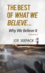The Best of What We Believe... Why We Believe It: Volume Four 