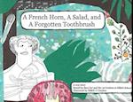 A French Horn, A Salad, and A Forgotten Toothbrush 