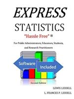 EXPRESS STATISTICS "Hassle Free" ® For Public Administrators, Educators, Students, and Research Practitioners 