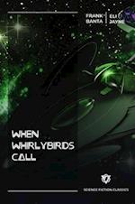 When Whirlybirds Call