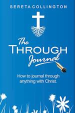 The Through Jounal: How to Journal Through Anything with Christ 