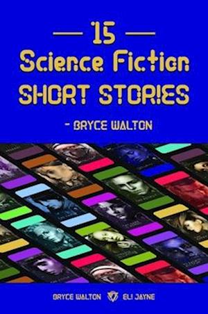 15 Science Fiction Short Stories - Bryce Walton