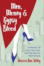 Men, Money & Gypsy Blood: A Memoir of Love, Survival, and My Rise to Wall Street 
