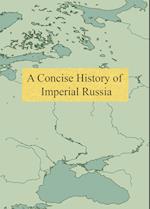 A Concise History of Imperial Russia 