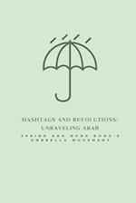 Hashtags and Revolutions: Unraveling Arab Spring and Hong Kong's Umbrella Movement 