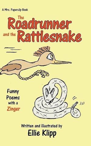 The Roadrunner and the Rattlesnake: Funny Poems with a Zinger