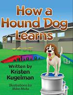 How a Hound Dog Learns 