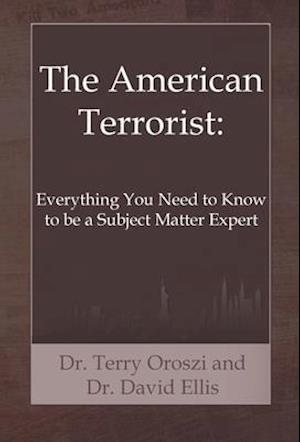 The American Terrorist: Everything You Need to Know to be a Subject Matter Expert