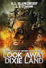 Look Away Dixie Land: a collection of Western Horror stories 