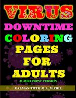 Virus Downtime Coloring Pages for Adults: Jumbo Print Version 
