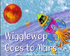 Wigglewop Goes to Mars