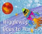 Wigglewop Goes to Mars 