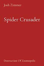 Spider Crusader: Destruction Of Zoomopolis 