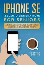 iPhone SE for Seniors : A Ridiculously Simple Guide to the Second-Generation SE iPhone