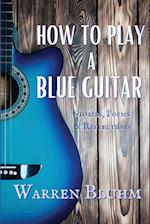 How to Play a Blue Guitar