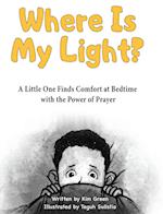 Where is My Light: A Little One Finds Comfort at Bedtime with the Power of Prayer 