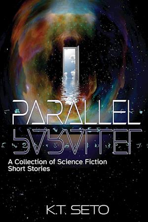 Parallel: A Collection of Science Fiction Short Stories