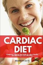 Cardiac Diet: A Beginner's Step-by-Step Guide to a Heart-Healthy Life with Recipes and a Meal Plan 