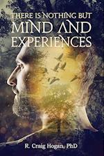 There Is Nothing But Mind and Experiences 
