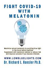 Fight COVID-19 with Melatonin: Maximize natural melatonin by avoiding blue light. Supplement with melatonin tablets.. 