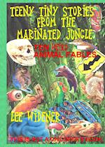 Teeny Tiny Stories From the Marinated Jungle 