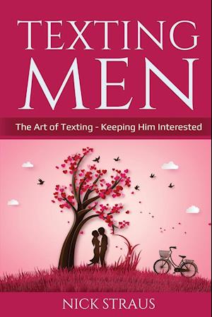 Texting Men: The Art of Texting - Keeping Him Interested