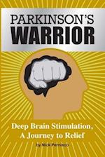 Parkinson's Warrior: Deep Brain Stimulation, A Journey to Relief 