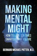 Making Mental Might : How to Look Ten Times Smarter Than You Are