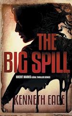 The Big Spill (A Brent Marks Legal Thriller)