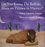 Do You Know, Do Buffalo Sleep on Pillows in Mexico? 