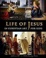 Life of Jesus in European Art - for Kids 