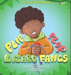 Plip, Plop, Lizard Fangs!: A story for kids, by kids