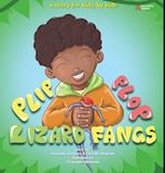 Plip, Plop, Lizard Fangs!: A story for kids, by kids 