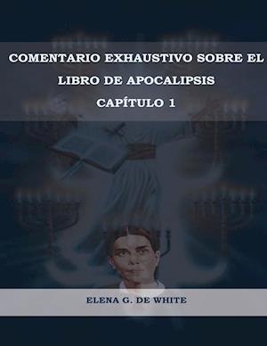 Comentario Exhaustivo sobre el libro de Apocalipsis Volumen 1