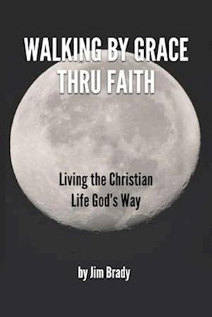 Walking by Grace thru Faith