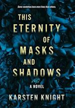 This Eternity of Masks and Shadows 