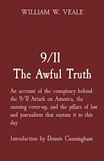 9/11 The Awful Truth: An account of the conspiracy behind the 9/11 Attack on America, the ensuing cover-up, and the pillars of law and journalism t