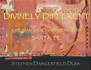 Divinely Different, One Man's Enchantment With Santa Fe