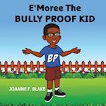 E'Moree The Bully Proof Kid 