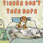 Tigers Don't Take Naps 