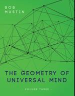 Geometry of Universal Mind - Volume Three