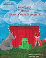 Brave Mee and the Variety Show of Anxiety 