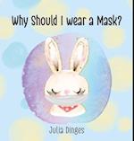 Why Should I Wear A Mask? 