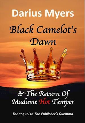 Black Camelot's Dawn  & The Return of Madame Hot Temper