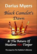Black Camelot's Dawn & The Return of Madame Hot Temper 