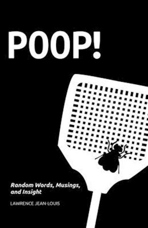 Poop! Random Words, Musings and Insight