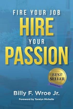 Fire Your Job, Hire Your Passion