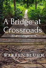 A Bridge at Crossroads: 101 Encouragements 