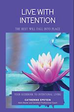 Live With Intention-The Rest Will Fall Into Place 