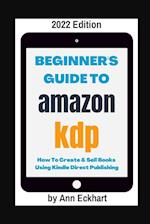 Beginner's Guide To Amazon KDP 2022 Edition